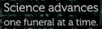Plank:
                                                          Science
                                                          advances one
                                                          funeral at a
                                                          time.