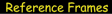reference frames